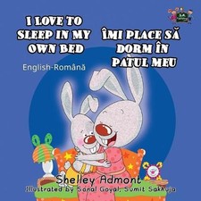 I Love to Sleep in My Own Bed: English Romanian Bilingual Edition by Shelley Adm