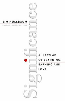Significance: A Lifetime of Learning, Earning, and Love by Nussbaum, Jim