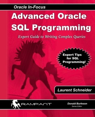Advanced Oracle SQL Programming: The Expert Guide to Writing Com