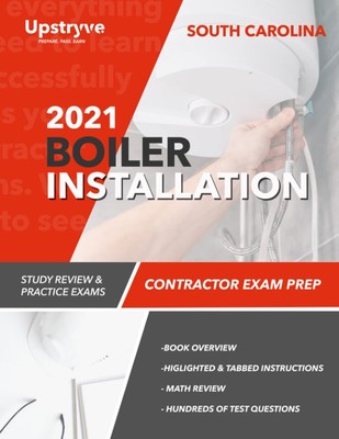 2021 South Carolina Boiler Installation Contractor Exam Prep: Stu