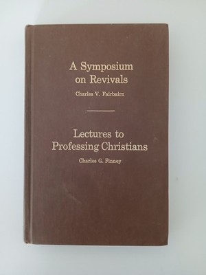 A Symposium on Revivals & Lectures to Professing Christians Fairbairn Finney HC