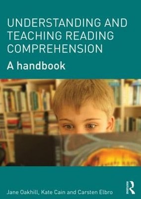 Understanding and Teaching Reading Comprehension: A handbook by Jane Oakhill