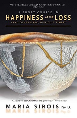 A Short Course in Happiness After Loss: (and Other Dark, Diff - VERY GOOD