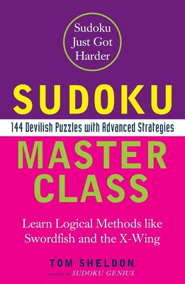 Sudoku Master Class 144 Devilish Puzzles with Advanced Strategies Tom Sheldon
