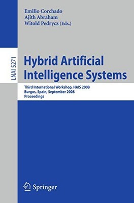 HYBRID ARTIFICIAL INTELLIGENCE SYSTEMS: THIRD By Emilio Corchado & Ajith Abraham