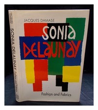 DAMASE, JACQUES Sonia Delaunay : mode et tissus / Jacques Damase 1991 Hardc