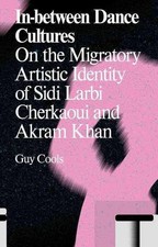 In-Between Dance Cultures: The Migratory Artistic Identity of Sidi Larbi Cherkao