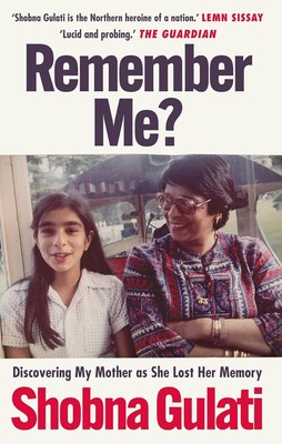 Remember Me?: Discovering My Mother as She Lost Her Memory, Gulati, Shobna, Neu 