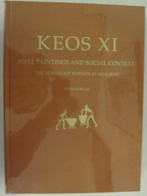 Keos XI - Wall Paintings and Social Context: The Northeast Bastion at Ayia Irini