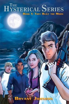 The Hysterical Series: They Built The Moon by Bryant Johnson (English) Paperback