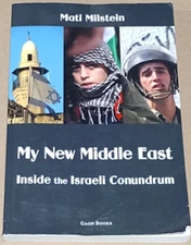 My New Middle East Inside the Israeli Conundrum by Mati Milstein 2012 Paperback