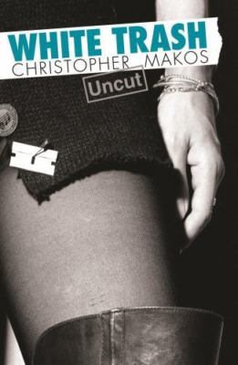 WHITE TRASH UNCUT- Christopher Makos, '14 GLITTERATI  1st HC Edition*Punk*Warhol