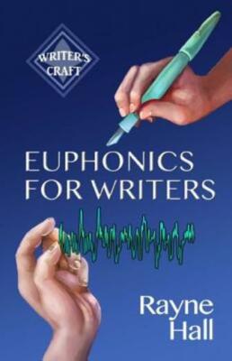 Euphonics For Writers: Professional Techniques For Fiction Authors