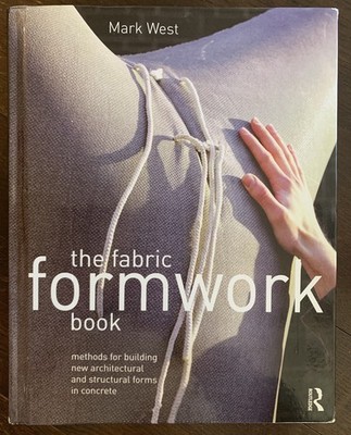 The Fabric Formwork Book: Methods Building Concrete by Mark West, hardback,good+