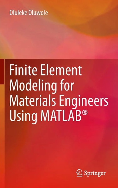 Oluleke Oluwole | Finite Element Modeling For Materials Engineers Using Matlab®-image
