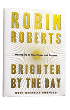 Brighter by the Day : Waking up to New Hopes and Dreams by Robin Roberts 2022 HC