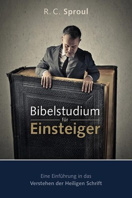 Bibelstudium für Einsteiger ~ R C Sproul ~  9783935558891