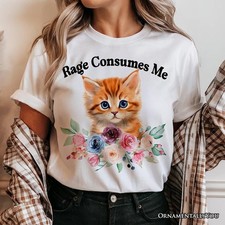 Rage Consumes Me Kitten T-Shirt Floral White Natural Tee Sarcastic Cat Lovers