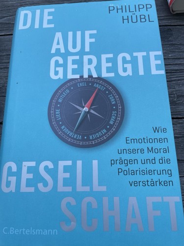 Die aufgeregte Gesellschaft von Philipp Hübl (2019, Gebundene Ausgabe)