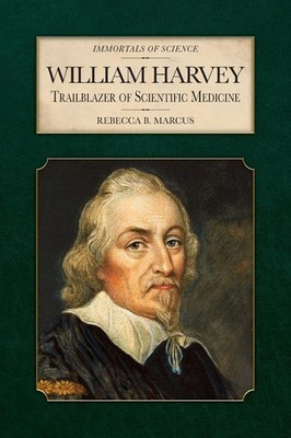 William Harvey Trailblazer of Scientific Medicine Rebecca B Marcus Taschenbuch