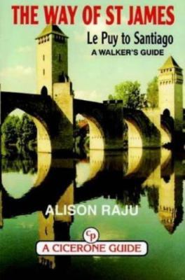 The Way of st James: Le Puy to Santiago : A Walker's Guide, Alison Raju, Good Bo