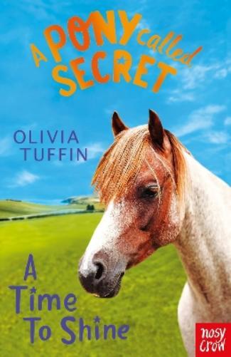 Thumbnail - Olivia Tuffin A Pony Called Secret: A Time To Shine (taschenbuch) (us