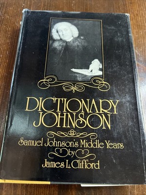 Dictionary Johnson: Samuel Johnson's Middle Years by James Clifford, HCDJ, 1979