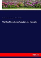 John James Audubon (U. A.) | The Life Of John James Audubon, The Naturalist
