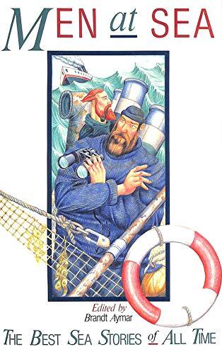 Men at Sea: The Best Sea Stories of All Time-Brandt Aymar