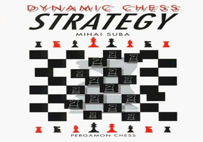 Dynamic Chess Strategy (Pergamon Chess ..., Suba, Mihai