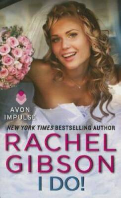 I Do! - Mass Market Paperback By Gibson, Rachel - VERY GOOD