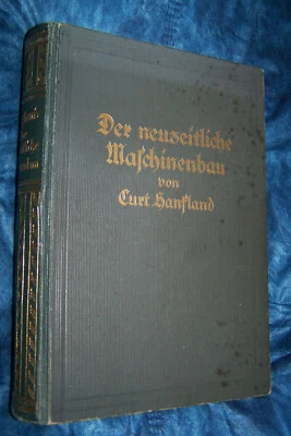 1929 Hanfland Curt Der neuzeitliche Maschinenbau erster Band antik technik BUCH - Bild 1 von 4