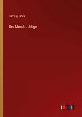 Der Mondsüchtige Ludwig Tieck Taschenbuch 56 S. Deutsch 2022 Outlook Verlag