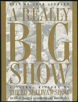 A Really Big Show: A Visual History of The Ed Sullivan Show - Hardcover - GOOD
