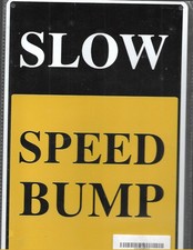 SLOW - SPEED BUMP - Aluminum Sign 12'' X 8'' NEW - FREE SHIPPING