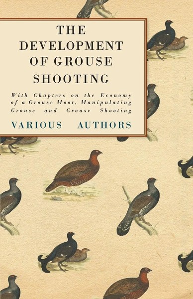 The Development Of Grouse Shooting - With Chapters On The Economy Of A Grouse...-image
