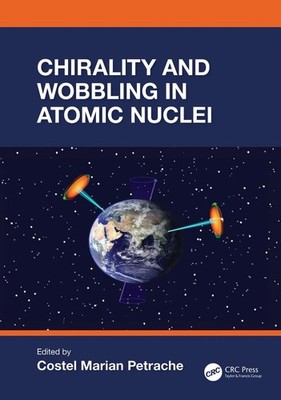 Chirality and Wobbling in Atomic Nuclei by Costel Marian Petrache Hardcover Book