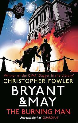 Bryant & May - The Burning Man: (Bryant & May 12) by Christopher Fowler...