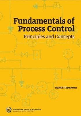 Fundamentals of Process Control: Principles and Concepts by Patrick F. Bouwman P