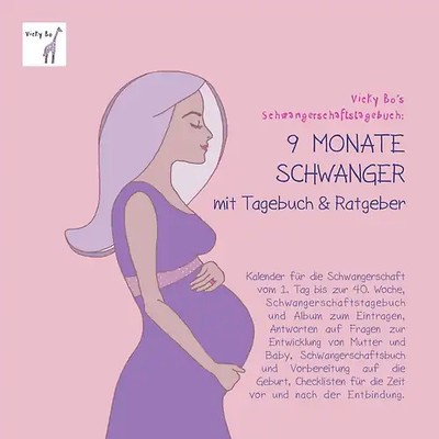 Schwangerschaftstagebuch - 9 Monate schwanger mit Tagebuch und Ratgeber. Schwang