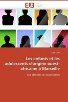 Les Enfants Et Les Adolescents D'origine Ouest-Africaine à Marseille Julie Lioré