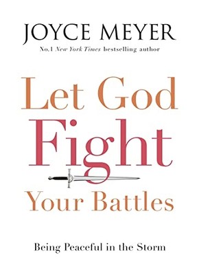 Let God Fight Your Battles: Being Peaceful in the Storm - Paperback NEW Joyce Me