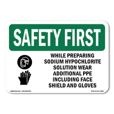 While Preparing Sodium Hypochlorite OSHA Safety First Sign Metal Plastic Decal