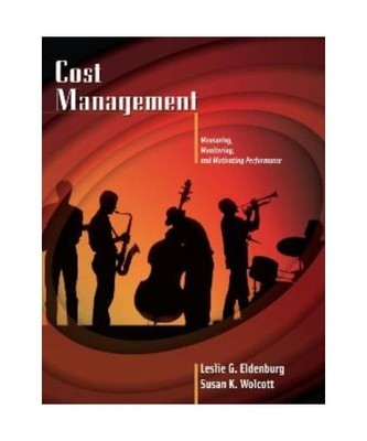 Cost Management: Measuring, Monitoring, and Motivating Performance, Leslie G. El