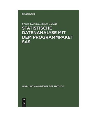 Statistische Datenanalyse mit dem Programmpaket SAS, Stefan Tuschl, Frank Oerthe