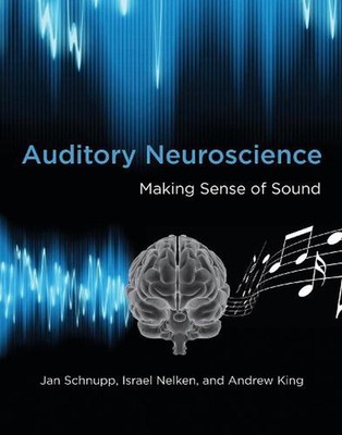 Auditory Neuroscience: Making Sense of Sound by Jan Schnupp (English) Paperback