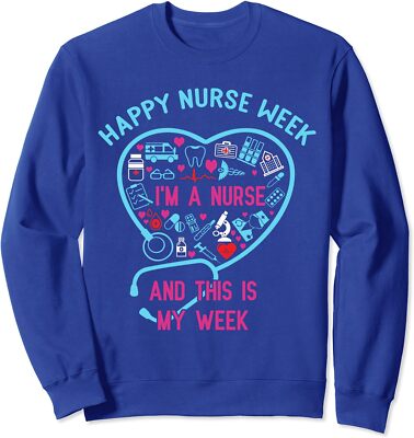 I Am A Nurse This Is My Week Happy Nurse Week May Unisex Crewneck Sweatshirt
