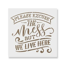 Excuse The Mess Stencil - Durable & Reusable Mylar Stencils