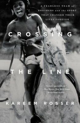 Crossing the Line: A Fearless Team of Brothers and the Sport That Changed Their
