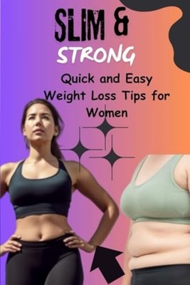 Slim & Strong Quick and Easy Weight Loss Tips for Women -  NEW SAM. ABABIO 2024-